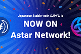 Japanese Stable-coin $JPYC is now on Astar Network!｜Celebrating