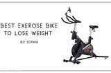 Best Exercise Bike to Lose Weight