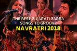 The Best Gujarati Garba Songs To Groove Navratri 2018