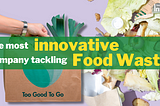 How This Most Innovative Company is Revolutionizing the Fight Against Food Waste?