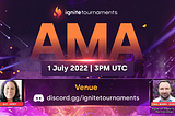 Ignite Tournaments AMA with Paul Ward (Head of Esports and Partnerships) Recap- Discord (1 July)