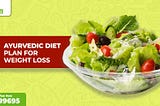 Ayurvedic diet plan for weight loss