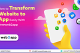How to Transform Website to App Easily With Freeweb2app