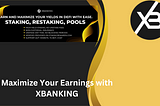 Maximize Your Earnings with XBANKING: The Premier Platform for Passive Income Through Staking