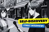 Self-discovery — street interviews