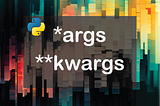 What are *args and **kwargs in Python Programming?