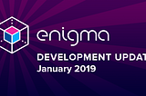 Enigma Development Update — January 2019
