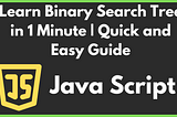 Learn Binary Search Tree in 1 Minute | Quick and Easy Guide