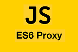 JavaScript’te Proxy Kavramı
