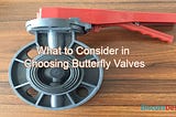 What to Consider in Choosing Butterfly Valves