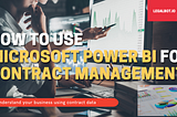 How to use Microsoft Power BI for contract management