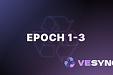 veSync Protocol Update — Epoch1-3