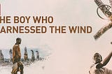 “The boy who harnessed the wind” this movie motivates you to achieve your educational goals?