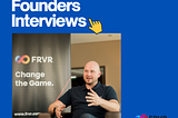 Founders Interviews with Brian Meidell of FRVR