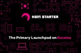 KSM Starter Brings Launchpad to A New Level