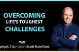 Overcoming Life’s Toughest Challenges with Olympic Champion Scott Hamilton