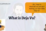 What is Deja Vu?