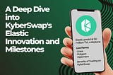 A Deep Dive into KyberSwap's Elastic Innovation and Milestones