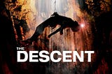 The Descent: Somehow Both Discouraging and Empowering