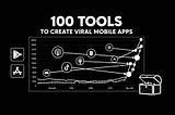 100 Tools to Create Viral Mobile Apps