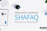 Blacklane Developer Journeys: Shafaq — Salesforce Developer
