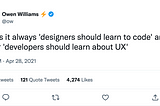 Tweet by @ow saying: why is it always ‘designers should learn to code’ and never ’developers should learn about UX’