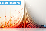 What Every Business Analyst Must Know — Part1: Statistical Measures