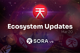 SORA Ecosystem Updates #76, March 20, 2024