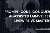 Laravel AI Prompts: Ultimate Guide to Laravel 11 & Livewire v3 Development