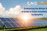 Embracing the Winter Sun: A Guide to Solar Installation and Its Benefits