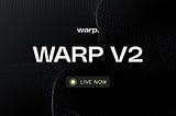 Warp Speed Ahead: Introducing Next-Level Decentralized Automation, Powered by Warp v2