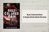 Rust Colored Rain- A Kayla Hicks Book Review