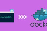 Build & Ship your Go(HelloWorld) Docker Container in 5 steps