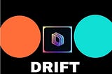 DRIFT PROTOCOL: A Decentralized Exchange on Solana, Providing Transparent and Non-custodial Trading