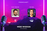 Navigating the Web3 Revolution: Insights from Yat Siu on the Web3 Wisdom Podcast