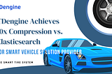 TDengine Achieves 10x Compression vs. Elasticsearch for Smart Vehicle Solution Provider | TDengine