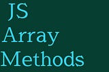 Array Methods You definitely need to know