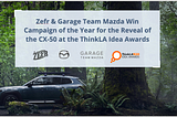 Zefr & Garage Team Mazda Win Campaign of the Year for the Reveal of the CX-50 at the 2022 ThinkLA…