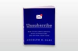 My Takeaways’ from Jocelyn K. Glei’s book Unsubscribe