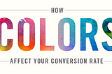 Color Psychology in UI Design: Impact on Users & Conversion Rates