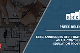 KBKG Announces Certification as AIA Continuing Education Provider