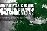 Why Pakistan is having so many posts removed from social media ?