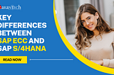 Key differences between SAP ECC and SAP S/4HANA