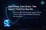 AI Agents 038 — OpenClaw Task Brain: The Agent That Can Say No