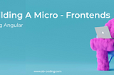 Angular — Micro-Frontend