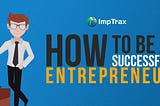 Top 10 Steps to Becoming a Successful Entrepreneur