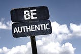 Authenticity is the key driver of modern-day social change.
