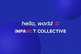 Welcome to IMPACT COLLECTIVE 2020!