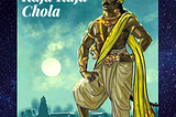Raja Raja Cholan History — Story of Raja Raja Chola Ponniyin Selvan