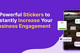 4 Powerful Story Stickers to Instantly Increase Your Small Business Engagement